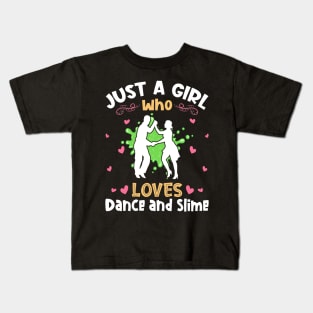 Just a Girl who Loves Dance Slime Kids T-Shirt